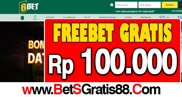 6Bet Freebet Gratis Rp 100.000 Tanpa Deposit