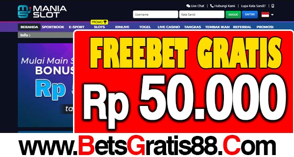 ManiaSlot Freebet Gratis Rp 50.000 Tanpa Deposit