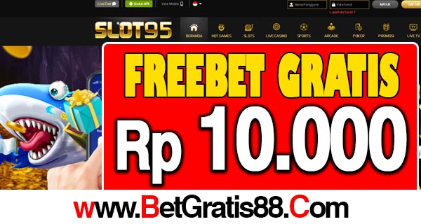 SLOT95 Freebet Gratis Rp 10.000 Tanpa Deposit