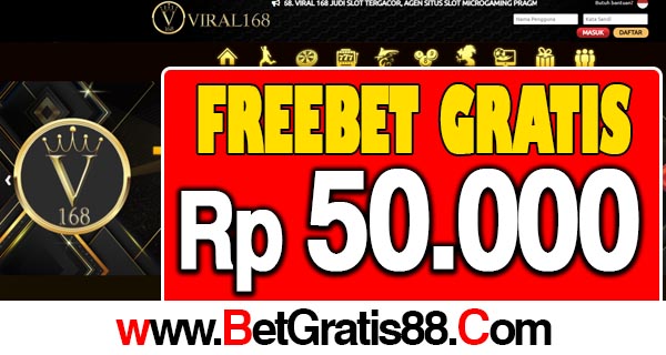 Viral168 Freebet Gratis Rp 50.000 Tanpa Deposit