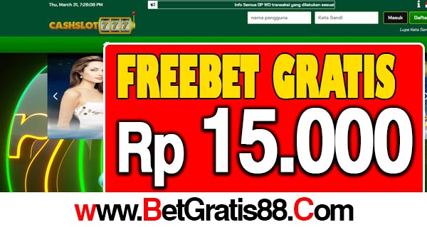 CashSlot777 Freebet Gratis Rp 15.000 Tanpa Deposit