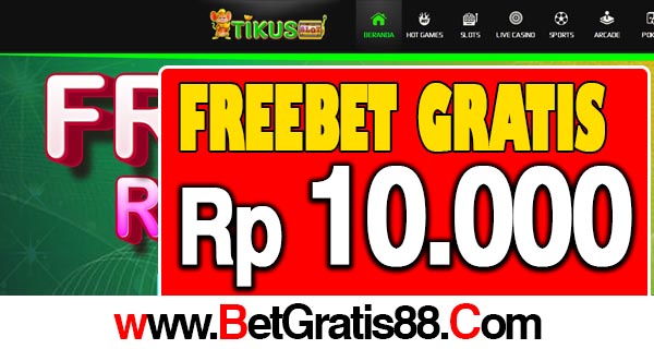 TIKUSSLOT Freebet Gratis Rp 10.000 Tanpa Deposit